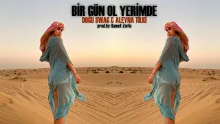 Doğu Swag & Aleyna Tilki - Bir Gün Ol Yerimde (Samet Zorlu Remix)