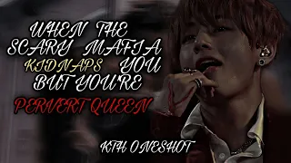 "WHEN THE SCARY MAFIA KIDNAPS YOU BUT YOU'RE PERVERT QUEEN" - KIM TAEHYUNG ||ONESHOT||