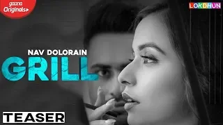 GRILL ( Teaser ) | Nav Dolorain | Teji Sandhu | Chitranshi | Latest Punjabi Songs 2019