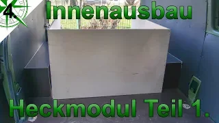 Innenausbau | Heckmodul Teil 1. | vom VW T4 Syncro Transporter zum Camper | # 4.