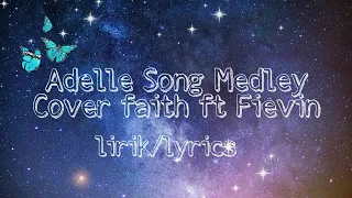 Adelle song Medley - cover faith ft Fievin lyrics (lirik)