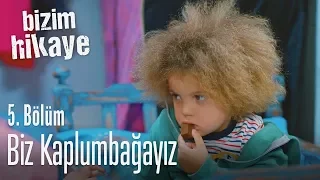 Biz kaplumbağayız - Bizim Hikaye 5. Bölüm