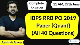 IBPS RRB PO 2019 Quant Paper (All 40 Questions) by Aashish Arora