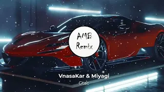 VnasaKar & Miyagi - Gtac (AMB Remix)
