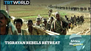 Africa Matters - Tigrayan Rebels Retreat