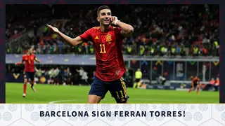 Barcelona SIGN Ferran Torres | What To Expect From Ferran Torres at Barcelona