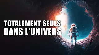 Et si nous étions SEULS dans L'UNIVERS ?