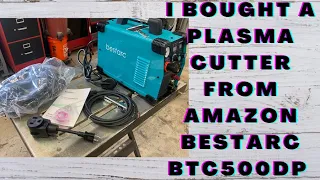 I bought a Bestarc Plasma cutter BTC500DP from Amazon lets check it out