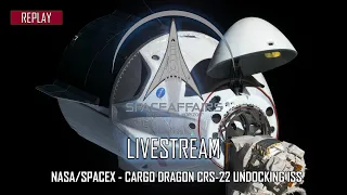 NASA/SpaceX - Cargo Dragon CRS-22 undocking ISS - July 8, 2021