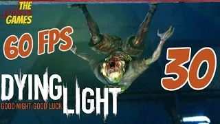 Прохождение Dying Light (Угасающий свет) [HD|PC|60fps] - Часть 30 (Вверх тормашками)