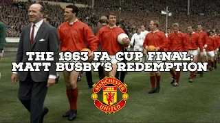 The 1963 FA Cup Final-Matt Busby's Redemption | AFC Finners | Football History Documentary