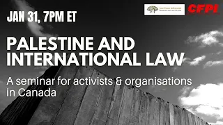 Palestine and International Law: A seminar for activists and organizations in Canada
