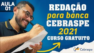 AULA 01. REDAÇÃO CEBRASPE 2021 - CURSO GRATUITO