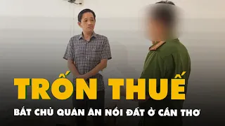 Bắt chủ quán ăn nổi tiếng Nồi Đất ở Cần Thơ vì trốn thuế