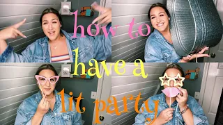 how to have a lit BIRTHDAY party!! no illegal things over here!!