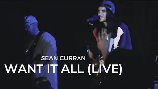 Sean Curran - Want It All (Live)