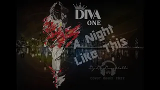 Diva One Feat. Dj De-Decastelli - A Night Like This(Cover Remix 2022)