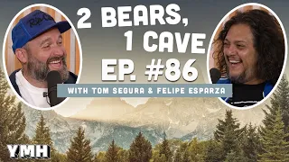 Ep. 86 | 2 Bears, 1 Cave w/ Tom Segura & Felipe Esparza