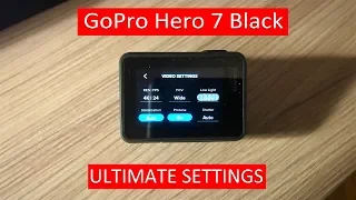 The Ultimate Best Settings for GoPro Hero 7 || MUST WATCH