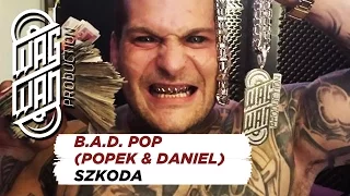 B.A.D. POP (POPEK & DANIEL) - SZKODA