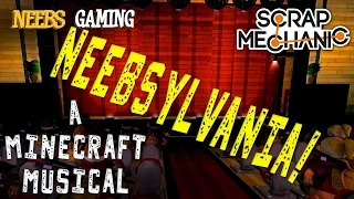 Scrap Mechanic - Minecraft Musical "Neebsylvania!"