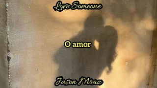 Love Someone - Jason Mraz [ Legendado/ Tradução ]