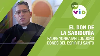 El don de la sabiduría, dones del Espíritu Santo 🕊️ Padre Yonhatan Andrés Londoño - Tele VID