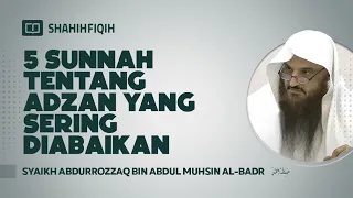 5 Sunnah Tentang Adzan yang Sering Diabaikan - Syaikh Abdurrozzaq bin Abdul Muhsin Al-Badr