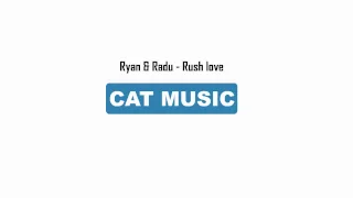 Ryan & Radu - Rush love (Official Single)