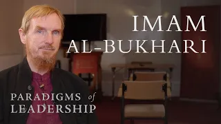 Imam al-Bukhari – Abdal Hakim Murad: Paradigms of Leadership