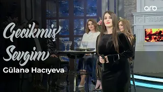 Gülanə Hacıyeva - Gecikmiş Sevgim (ARB | Həmin Zaur)