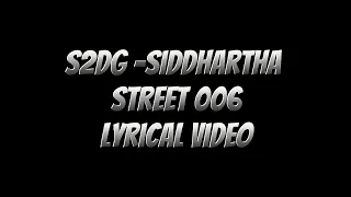 S2DG- SIDDHARTHA STREET 006 LYRICAL VIDEO @s2dg_official18