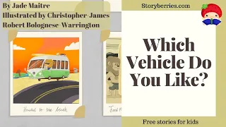 Which Vehicles Do You Like? - Read Along English Stories for Kids #trucks #cars  | Storyberries