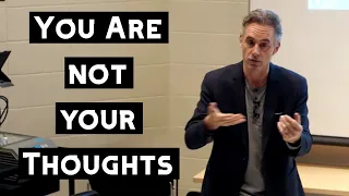 You Are Not Your Thoughts & Beliefs | Jordan Peterson