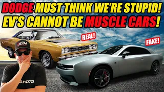 DODGE THINKS WE'RE STUPID! EV'S ARE NOT MUSCLE CARS!