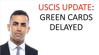 USCIS Update: Green Cards and Employment Authorization Delayed