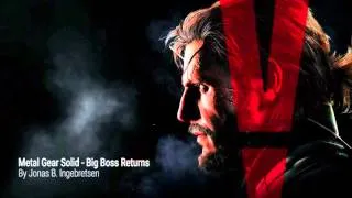 Metal Gear Solid V - Big Boss Returns(Main theme Epic Version)