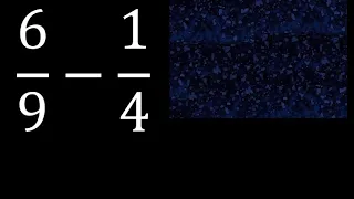 6/9 menos 1/4 , Resta de fracciones 6/9-1/4 heterogeneas , diferente denominador