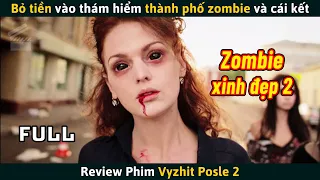 [Review Phim] Bỏ Tiền Vào Thám Hiểm Thành Phố Zombie Và Cái Kết