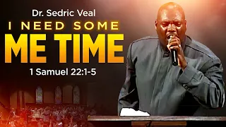 " I Need Some Me Time " Sermon Preached by...Dr. Sedric Veal