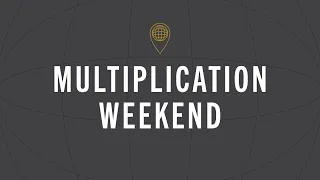 Multiplication Weekend | May 4, 2024