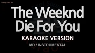 The Weeknd-Die For You (MR/Instrumental) (Karaoke Version)