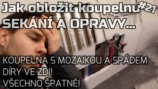 #21 | SEKÁNÍ A OPRAVY | Jak dopadla KOUPELNA S MOZAIKOU A SPÁDEM | Všechno špatně...