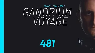 Ganorium Voyage 481 (2020) ⋆ Dave Chimny ⋆ Trance ⋆ DJ Mix ⋆ Podcast ⋆ Radio Show