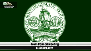 Hilton Head Island Town Council Meeting, December 6, 2022, 3PM