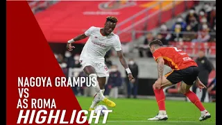 Nagoya Grampus vs AS Roma Extended Highlight