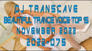 🎵🎵 ▶▶ DJ Transcave - Beautiful Trance Voice Top 15 (2022) - 075 - November 2022 ◄◄ 🎵🎵