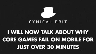 I will now talk about why core games fail on mobile for just over 30 minutes