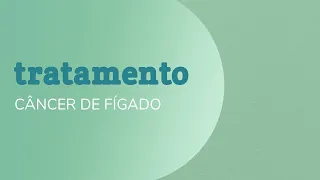 Câncer de Fígado: Tratamento