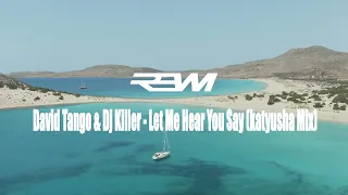 David Tango & Dj Killer - Let Me Hear You Say (Rewi Katyusha Remix)